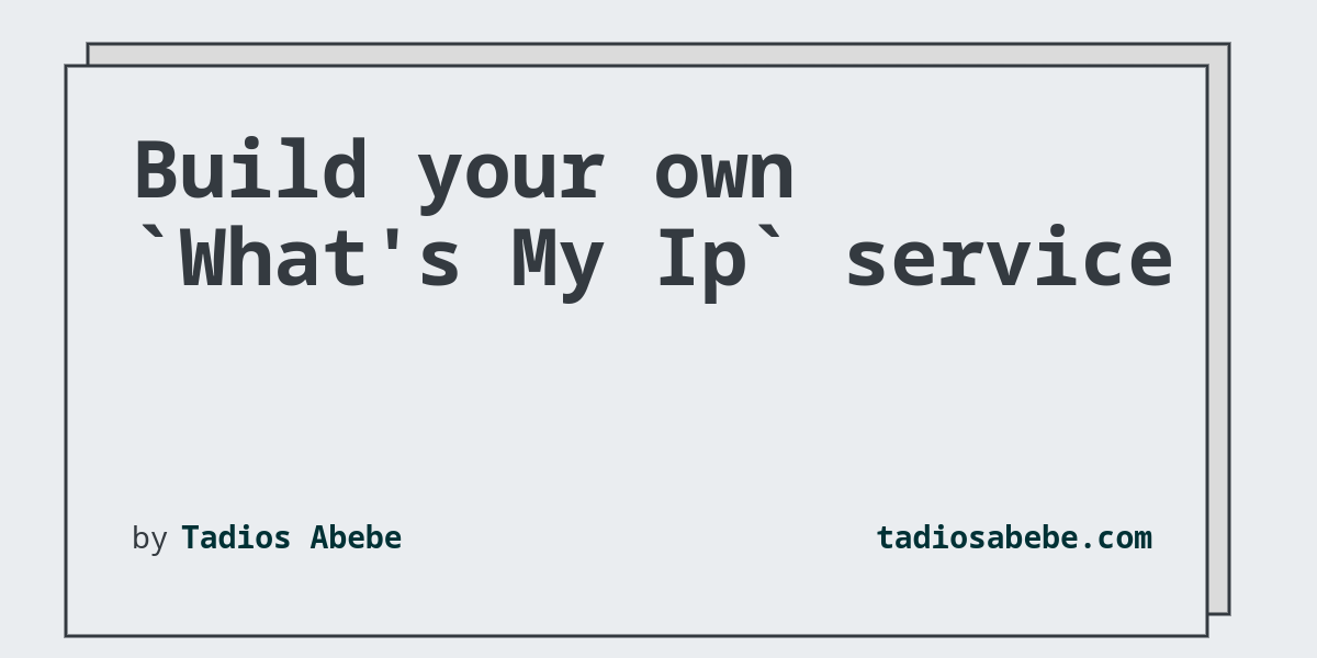 Build your own `What's My Ip` service